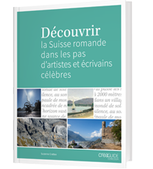 Découvrir la Suisse romande , dans les pas d’artistes et écrivains célèbres